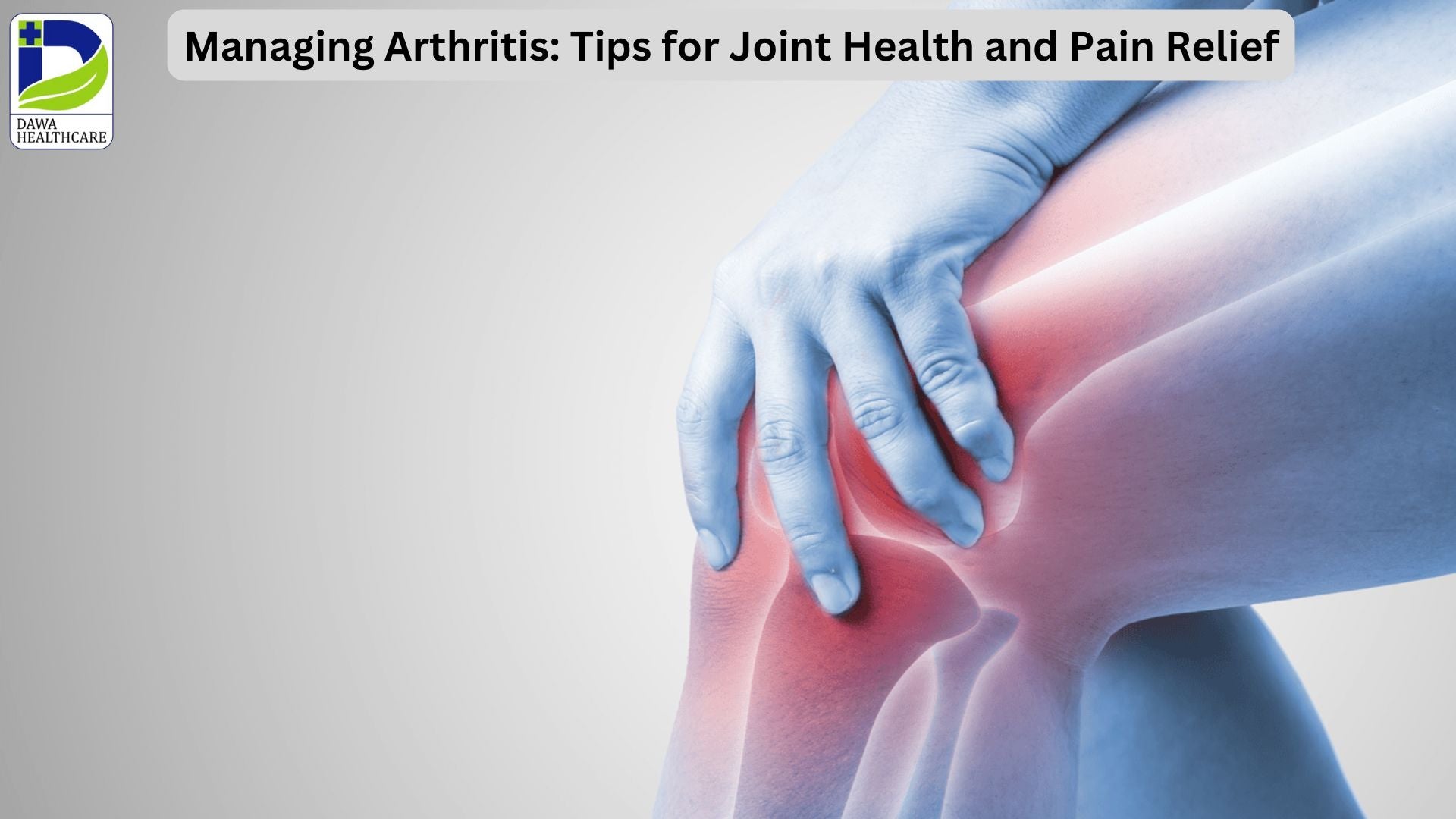 Managing Arthritis: Tips for Joint Health and Pain Relief
