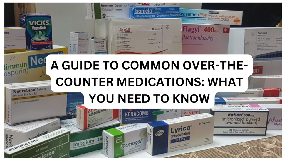 A Guide to Common Over-the-Counter Medications: What You Need to Know